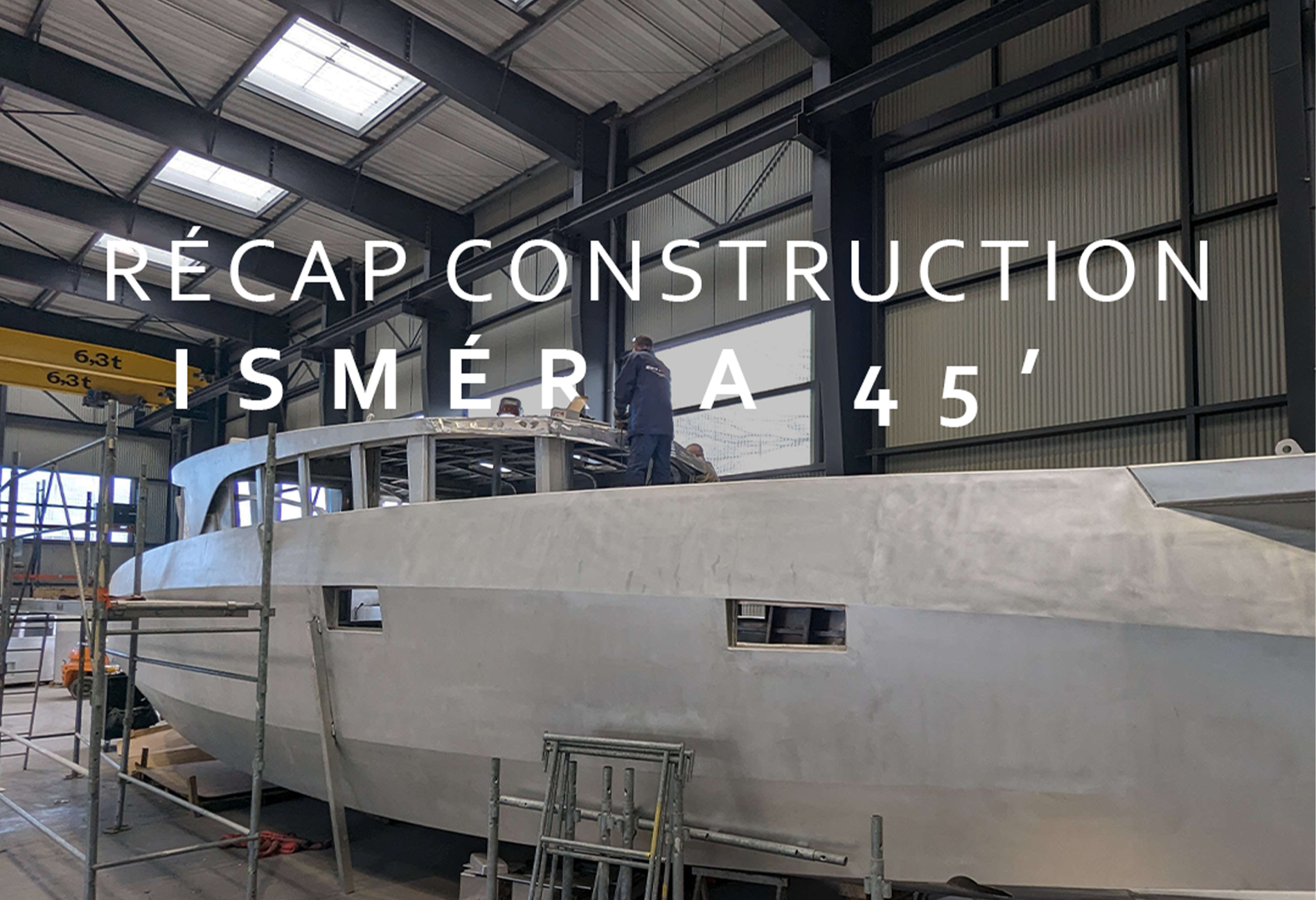 Récap construction - Isméria 45' - Vincent Lebailly Yacht Design